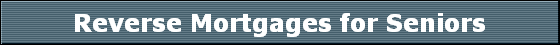 Reverse Mortgages for Seniors