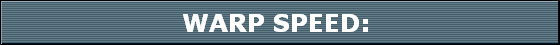 WARP SPEED: 