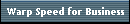 Warp Speed for Business