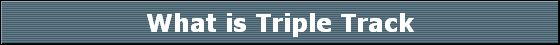 What is Triple Track