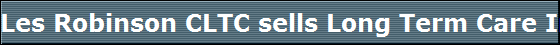 Les Robinson CLTC sells Long Term Care Insurance in the state of Washington ..