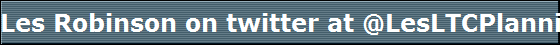 Les Robinson on twitter at @LesLTCPlanning , follow Les on upcoming Long Term Care Classes 2016