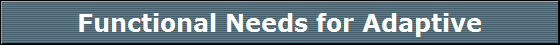 Functional Needs for Adaptive