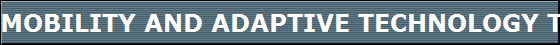 MOBILITY AND ADAPTIVE TECHNOLOGY TERMINOLOGY