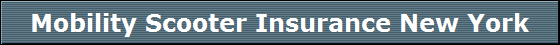 Mobility Scooter Insurance New York