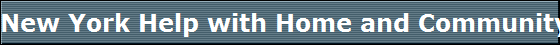 New York Help with Home and Community - Bases Services Waiver (OPWDD)Help with Home and Community - Bases Services Waiver (OPWDD)