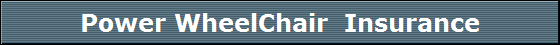 Power WheelChair  Insurance