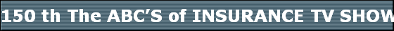 150 th The ABCS of INSURANCE TV SHOW DOES 100TH TV SHOW in  Western New York TV Series hits 150th Show
