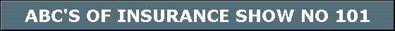 ABC'S OF INSURANCE SHOW NO 101