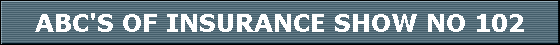ABC'S OF INSURANCE SHOW NO 102