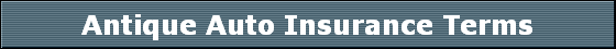 Antique Auto Insurance Terms
