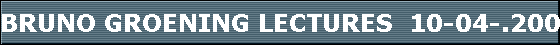 BRUNO GROENING LECTURES  10-04-.2005 19:00 BowenPark Komplex  NANAIMO BC Canada
