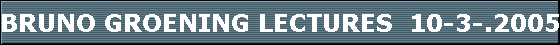 BRUNO GROENING LECTURES  10-3-.2005 7:00 PM  Victoria Truth Center VICTORIA BC Canada