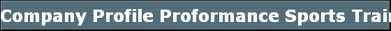 Company Profile Proformance Sports Training was founded in 2002 by nationally lauded speed and fitness coach, John Opfer.  