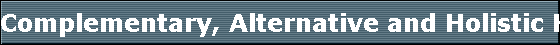 Complementary, Alternative and Holistic Health Listing