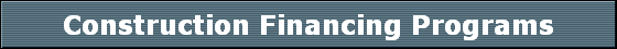 Construction Financing Programs