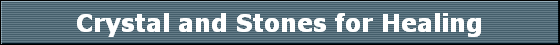 Crystal and Stones for Healing