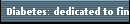 Diabetes: dedicated to finding a cure Type 2
