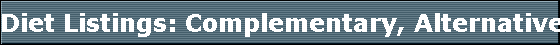 Diet Listings: Complementary, Alternative and Holistic Health Listing