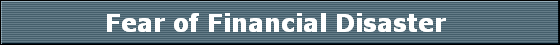Fear of Financial Disaster 