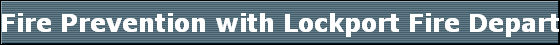 Fire Prevention with Lockport Fire Department with Assist. Chief Michael Seeloff New York