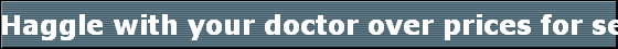 Haggle with your doctor over prices for services
