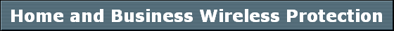 Home and Business Wireless Protection