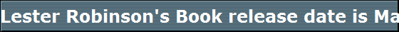 Lester Robinson's Book release date is May 17, 2006, Two Negatives Must Always Make a Positive!