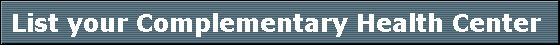 List your Complementary Health Center 