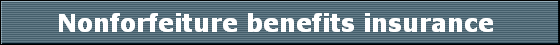 Nonforfeiture benefits insurance 