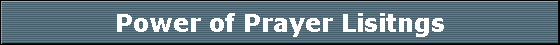 Power of Prayer Lisitngs