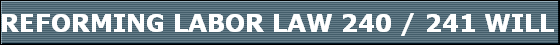 REFORMING LABOR LAW 240 / 241 WILL HELP INCREASE BUSINESS IN NEW YORK STATE 