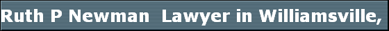 Ruth P Newman  Lawyer in Williamsville, New York