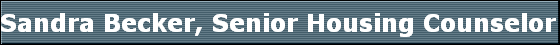 Sandra Becker, Senior Housing Counselor Belmont Shelter Corp. WNYs leading advocate for quality affordable housing since 1977 