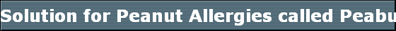 Solution for Peanut Allergies called Peabutter
