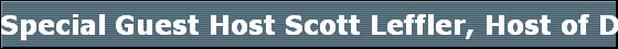 Special Guest Host Scott Leffler, Host of Dialog on WVLV 1340 am