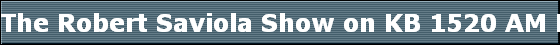The Robert Saviola Show on KB 1520 AM Buffalo, New York