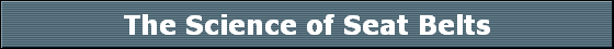 The Science of Seat Belts