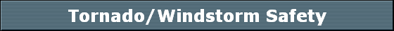 Tornado/Windstorm Safety