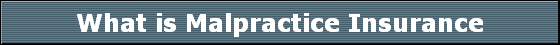 What is Malpractice Insurance