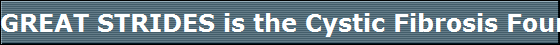 GREAT STRIDES is the Cystic Fibrosis Foundation's largest and most successful national fund-raising event