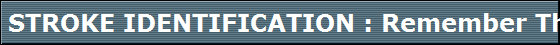  STROKE IDENTIFICATION : Remember The 1st Three Letters...S.T.R.