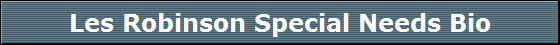 Les Robinson Special Needs Bio